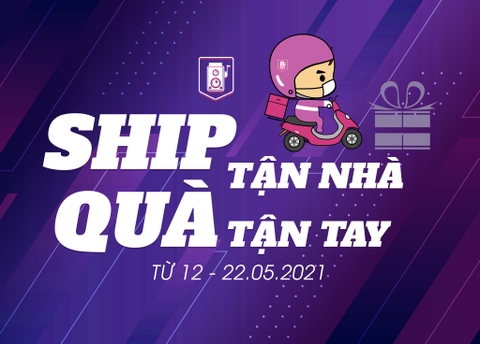 HỖ TRỢ TẬN NHÀ - SHIP QUÀ TẬN TAY CÙNG VỚI NHỮNG ƯU ĐÃI TRONG THÁNG 5.