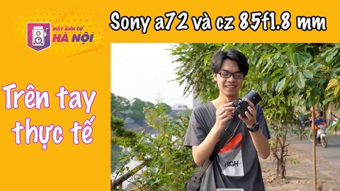 Sony a72 + Batis 85f1.8 Cz ✅ Bộ máy FF chụp chân dung Khủng - Máy ảnh cũ Hà Nội