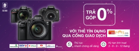 HỖ TRỢ TRẢ GÓP LÃI SUẤT 0% - RING NGAY MÁY ẢNH VỀ NHÀ TẠI MÁY ẢNH CŨ HÀ NỘI