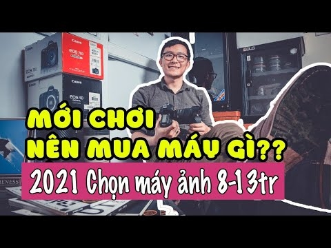 Máy ảnh từ 8 triệu tới 13 triệu đồng phù hợp với nhu cầu cơ bản và bán chuyên | 2021- Kiên Nguyễn