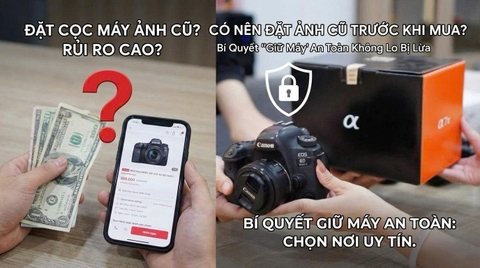 Có Nên Đặt Cọc Máy Ảnh Cũ Trước Khi Mua? Bí Quyết "Giữ Máy" An Toàn Không Lo Bị Lừa