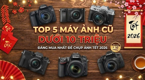 Top 5 Máy Ảnh Cũ Dưới 10 Triệu Đáng Mua Nhất Để Chụp Ảnh Tết 2026