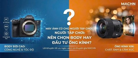 Máy Ảnh Cũ Cho Người Tập Chơi: Nên Chọn Body Đời Cao Hay Đầu Tư Vào Ống Kính?