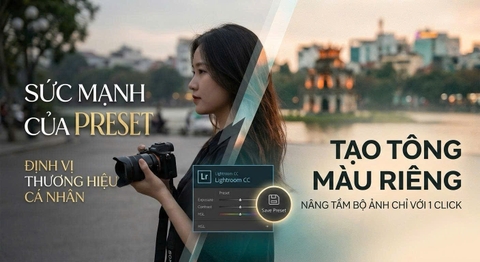 Sức Mạnh Của Preset: Cách Tạo Tông Màu Riêng Để Định Vị Thương Hiệu Cá Nhân.