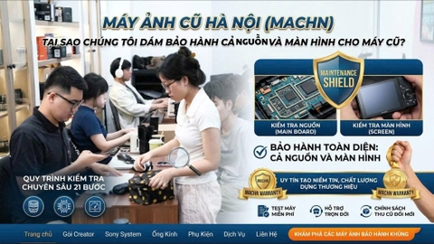 Máy Ảnh Cũ Hà Nội: Tại Sao Chúng Tôi Dám Bảo Hành Cả Nguồn Và Màn Hình?