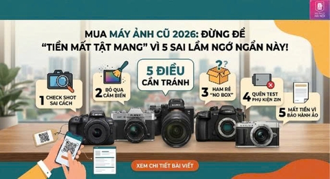 Mua Máy Ảnh Cũ 2026: Đừng Để "Tiền Mất Tật Mang" Vì 5 Sai Lầm Ngớ Ngẩn Này!