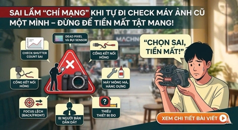 Sai Lầm "Chí Mạng" Khi Tự Đi Check Máy Ảnh Cũ Một Mình – Đừng Để Tiền Mất Tật Mang!