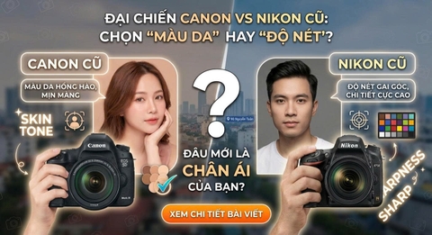 Đại Chiến Canon vs Nikon Cũ: Chọn "Màu Da" Hay "Độ Nét"? Đâu Mới Là Chân Ái Cho Bạn?