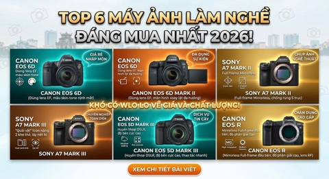 Top 6 Máy Ảnh Làm Nghề Đáng Mua Nhất 2026!