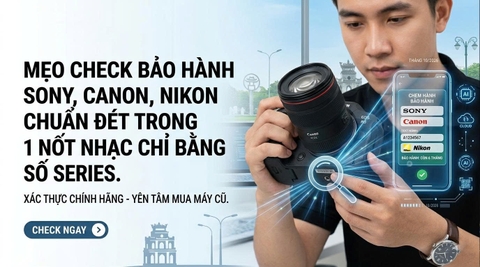 Mẹo Check Bảo Hành Sony, Canon, Nikon Chuẩn Đét Chỉ Bằng Số Series.