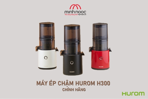 Máy ép chậm Hurom H300 chính hãng - Bảo hành động cơ 10 năm