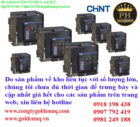 Máy cắt khí Chint (ACB) về kho nhiều chưa cập nhật kịp, vui lòng liên hệ hotline để biết thêm thông tin.