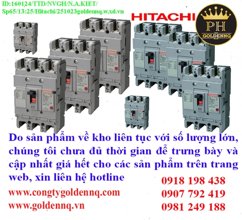 Cầu Dao Dạng Khối HiTaChi về kho nhiều chưa cập nhật kịp, vui lòng liên hệ hotline để biết thêm thông tin.