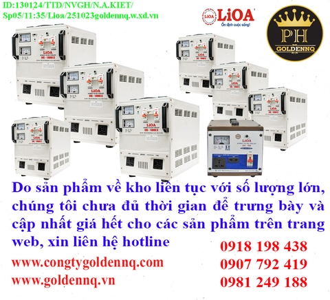 Ổn Áp Lioa về kho nhiều chưa cập nhật kịp, vui lòng liên hệ hotline để biết thêm thông tin.