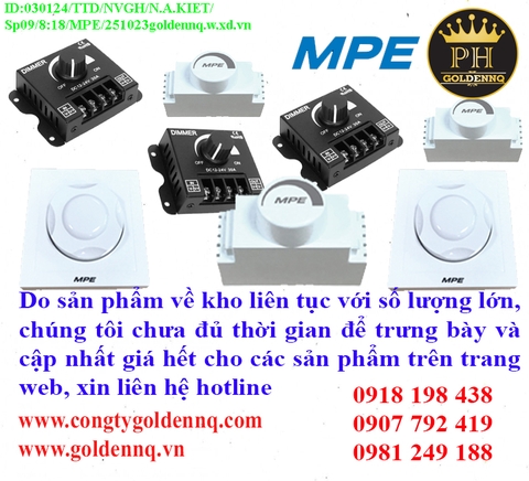 DIMMER LED MPE về kho nhiều chưa cập nhật kịp, vui lòng liên hệ hotline để biết thêm thông tin.