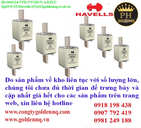 Cầu chì Havells về kho nhiều chưa cập nhật kịp, vui lòng liên hệ hotline để biết thêm thông tin.