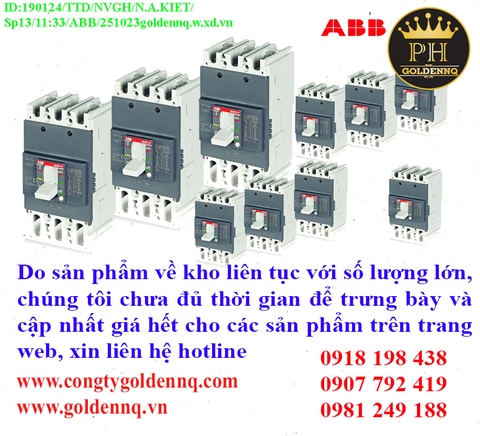Cầu dao dạng khối ABB (MCCB) về kho nhiều chưa cập nhật kịp, vui lòng liên hệ hotline để biết thêm thông tin.