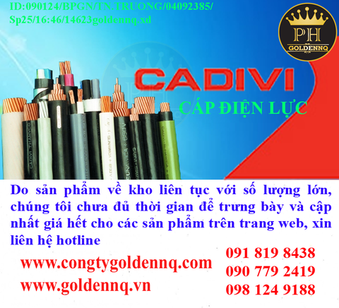 Cáp điện lực CADIVI về kho nhiều chưa cập nhật kịp, vui lòng liên hệ hotline để biết thêm thông tin