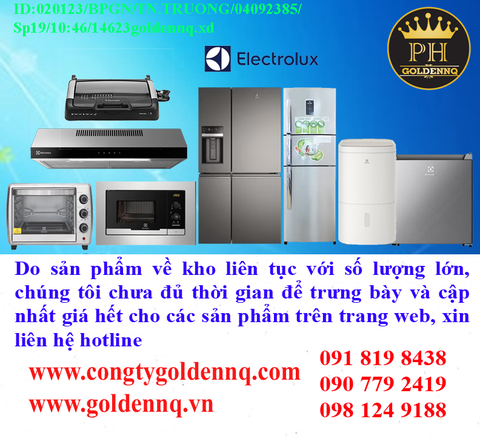 TOP THƯƠNG HIỆU Electrolux Sản phẩm chính hãng, giá sỉ, bảo hành, phân phối toàn quốc. Để biết thêm thông tin chi tiết xin vui lòng liên hệ hotline.