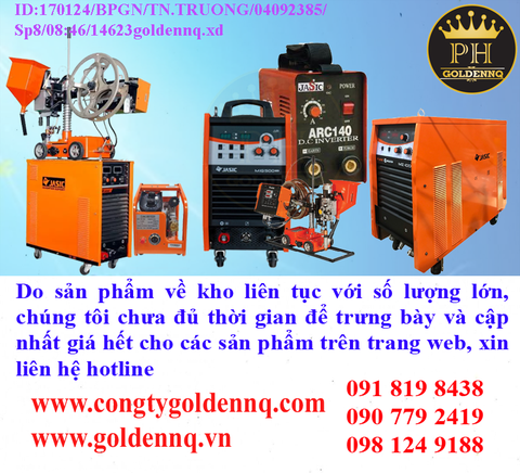 MÁY HÀN HỒ QUANG CHÌM JASIC về kho nhiều chưa cập nhật kịp, vui lòng liên hệ hotline để biết thêm thông tin
