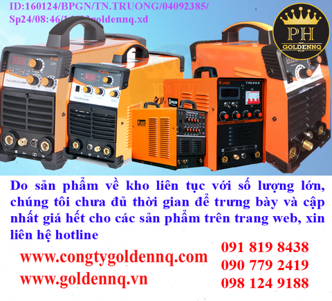 MÁY HÀN TIG JASIC về kho nhiều chưa cập nhật kịp, vui lòng liên hệ hotline để biết thêm thông tin