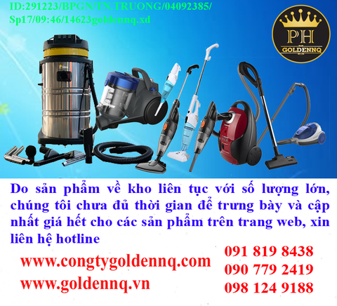 Máy hút bụi về kho nhiều chưa cập nhật kịp, vui lòng liên hệ hotline để biết thêm thông tin