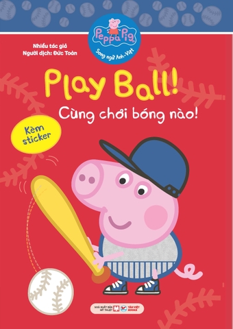 Peppa Pig: Play Ball! - Chơi Bóng Nào! (Song Ngữ Anh-Việt)