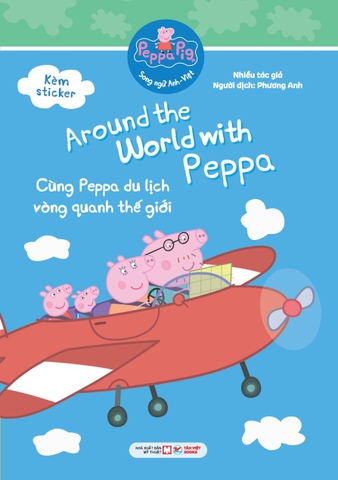 Peppa Pig: Around The World With Peppa - Cùng Peppa Du Lịch Vòng Quanh Thế Giới (Song Ngữ Anh-Việt)
