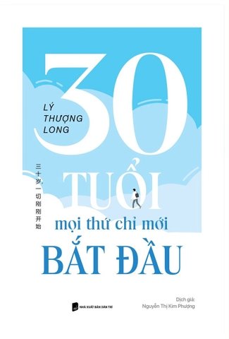 30 Tuổi: Mọi Thứ Chỉ Mới Bắt Đầu (Tác giả: Lý Thượng Long)