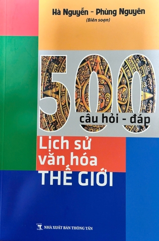 500 Câu Hỏi Đáp: Lịch Sử Văn Hóa Thế Giới