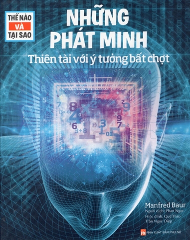 Thế Nào Và Tại Sao - Những Phát Minh - Thiên Tài Với Ý Tưởng Bất Chợt (Tái Bản 2026)