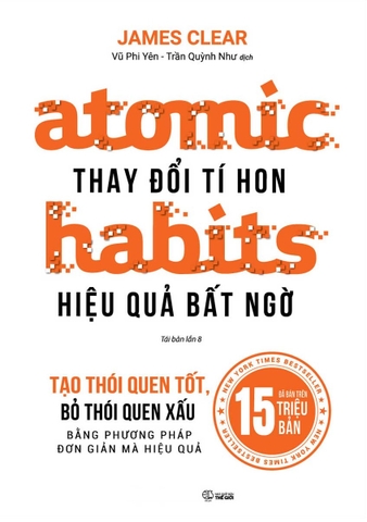 Atomic Habits: Thay Đổi Tí Hon, Hiệu Quả Bất Ngờ (Tái Bản)
