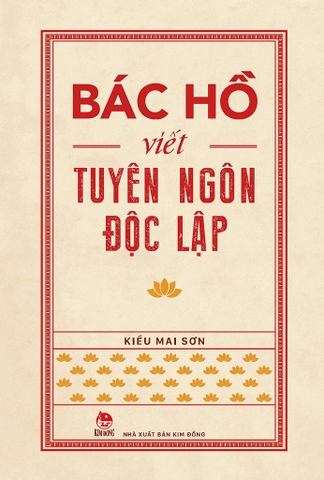 Bác Hồ Viết Tuyên Ngôn Độc Lập (Tác giả: Kiều Mai Sơn)