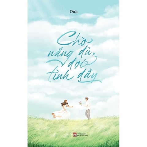 Chờ Nắng Đủ, Đợi Tình Đầy (Tác giả: Dưa)