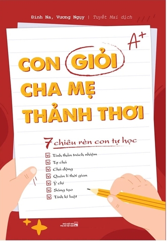 Con Giỏi Cha Mẹ Thảnh Thơi: 7 Chiêu Rèn Con Tự Học