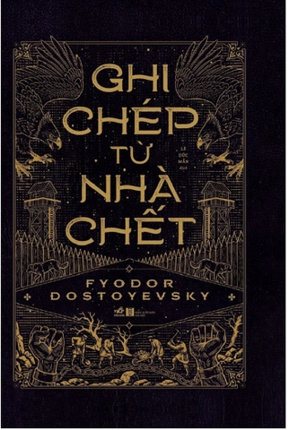 Ghi Chép Từ Nhà Chết (Tác giả: Fyodor Dostoyevsky)