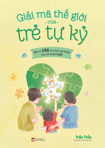 Giải Mã Thế Giới Của Trẻ Tự Kỷ (Tác giả: Trần Trần)