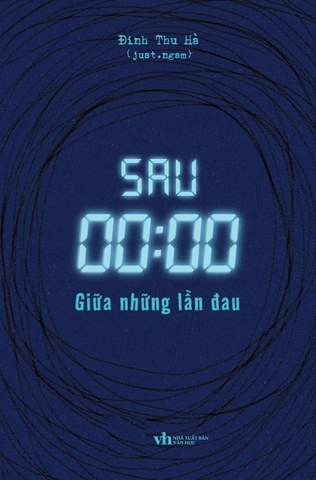 Sau 00:00 - Giữa Những Lần Đau (Tác giả: Đinh Thu Hà - just.ngam)