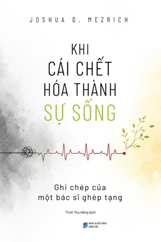 Khi Cái Chết Hóa Thành Sự Sống: Ghi Chép Của Một Bác Sĩ Ghép Tạng