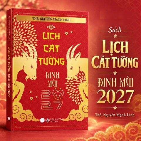 Lịch Cát tường Đinh Mùi 2027 (Tứ Trụ, Lục Hào, Kỳ Môn, Ngày Giờ, Con Giáp, Hóa Giải)