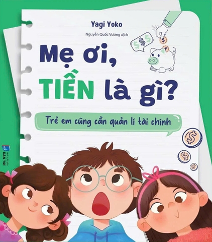 Mẹ Ơi Tiền Là Gì?: Trẻ Em Cũng Cần Quản Lí Tài Chính