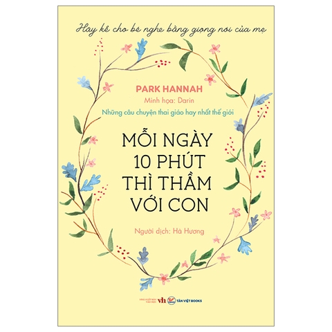 Mười Phút Mỗi Ngày Thì Thầm Với Con: Những Câu Chuyện Thai Giáo Hay Nhất Thế Giới