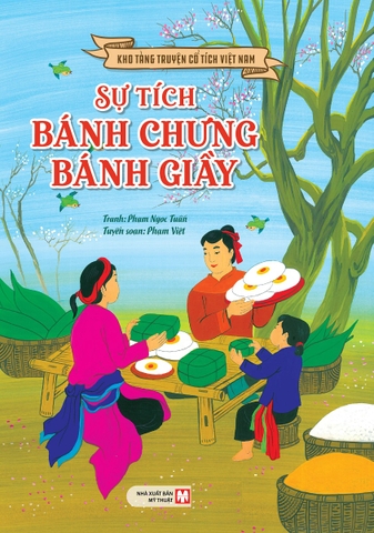 Kho Tàng Truyện Cổ Tích Việt Nam - Sự Tích Bánh Chưng Bánh Giầy