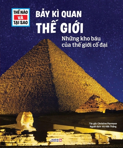 Thế Nào Và Tại Sao: Bảy Kì Quan Thế Giới - Những Kho Báu Của Thế Giới Cổ Đại