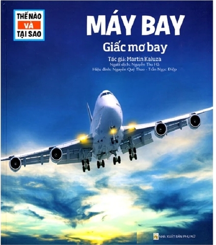 Thế Nào Và Tại Sao: Máy Bay - Giấc Mơ Bay (Tái Bản)