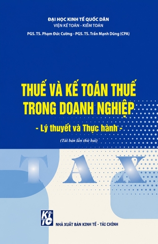 Thuế Và Kế Toán Thuế Trong Doanh Nghiệp: Lý Thuyết Và Thực Hành (Tái Bản 2026) - PGS. TS. Phạm Đức Cường