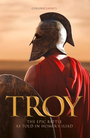 Sách Ngoại Văn - Troy: The Epic Battle As Told In Homer’s Iliad (by Homer)