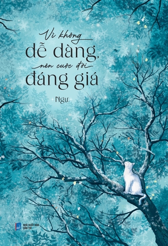 Vì Không Dễ Dàng Nên Cuộc Sống Đáng Giá