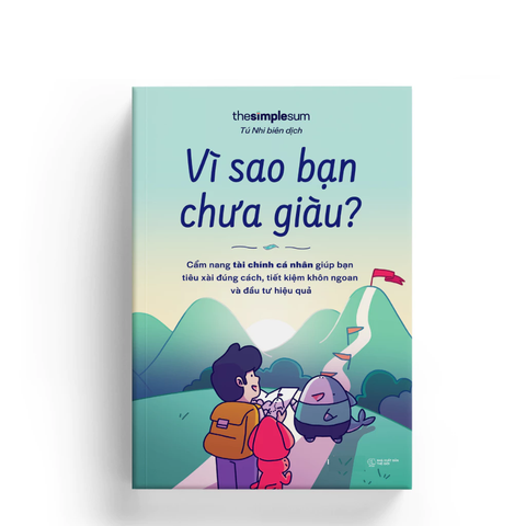 Vì Sao Bạn Chưa Giàu? - Cẩm Nang Tài Chính Giúp Bạn Tiêu Xài Đúng Cách, Tiết Kiệm Khôn Ngoan Và Đầu Tư Hiệu Quả