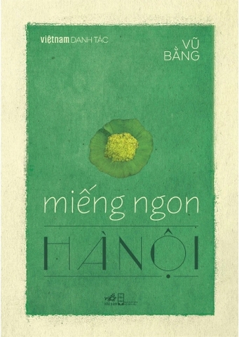 Việt Nam Danh Tác: Miếng Ngon Hà Nội (Tái Bản 2026) - NN